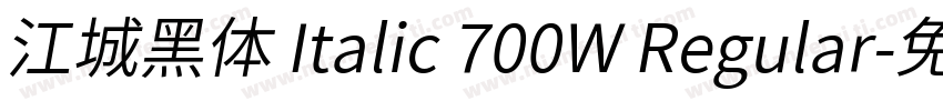 江城黑体 Italic 700W Regular字体转换